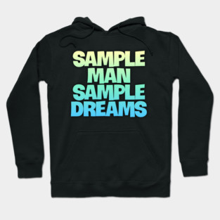 Sample Man with Sample Dreams easy life hack Hoodie