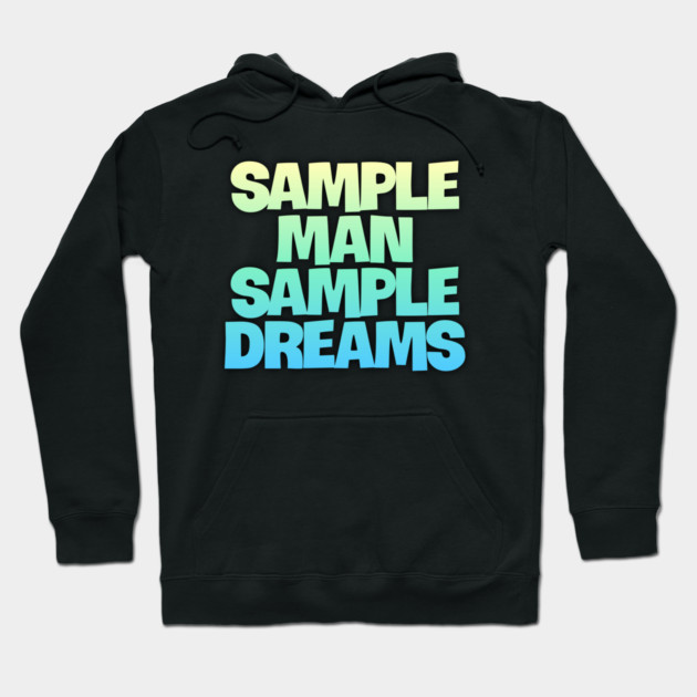 Sample Man with Sample Dreams easy life hack Hoodie by DrollDrifter