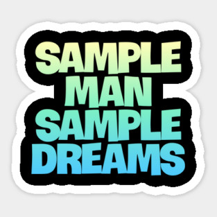Sample Man with Sample Dreams easy life hack Sticker