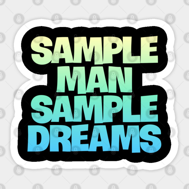 Sample Man with Sample Dreams easy life hack Sticker by DrollDrifters