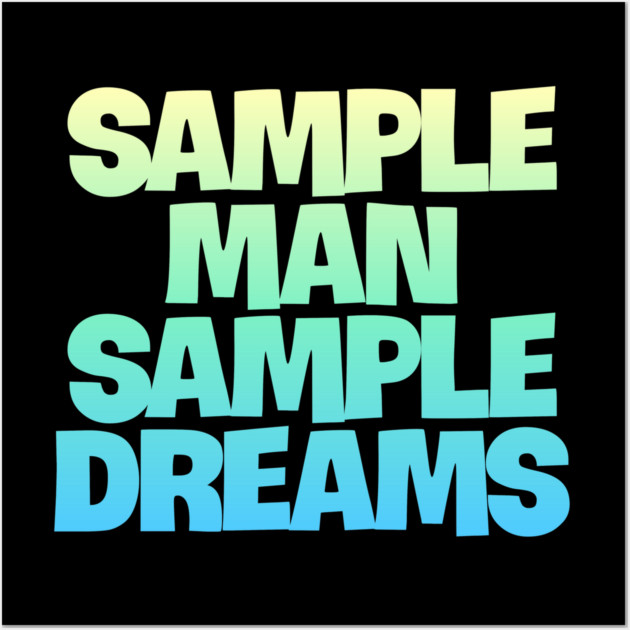 Sample Man with Sample Dreams easy life hack Wall Art by DrollDrifter