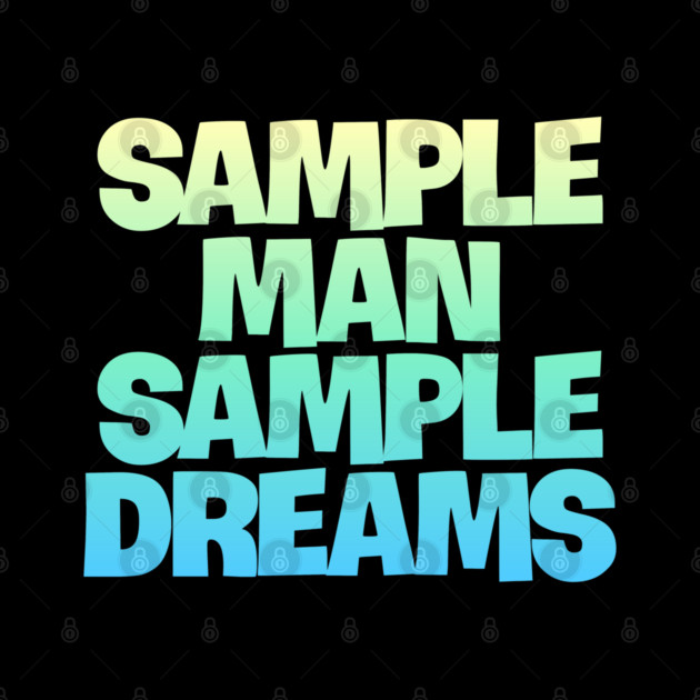 Sample Man with Sample Dreams easy life hack by DrollDrifter