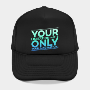Your Limitation it's only your Imagination Motivation Hat