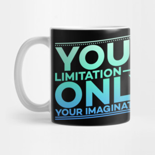 Your Limitation it's only your Imagination Motivation Mug