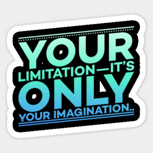 Your Limitation it's only your Imagination Motivation Sticker