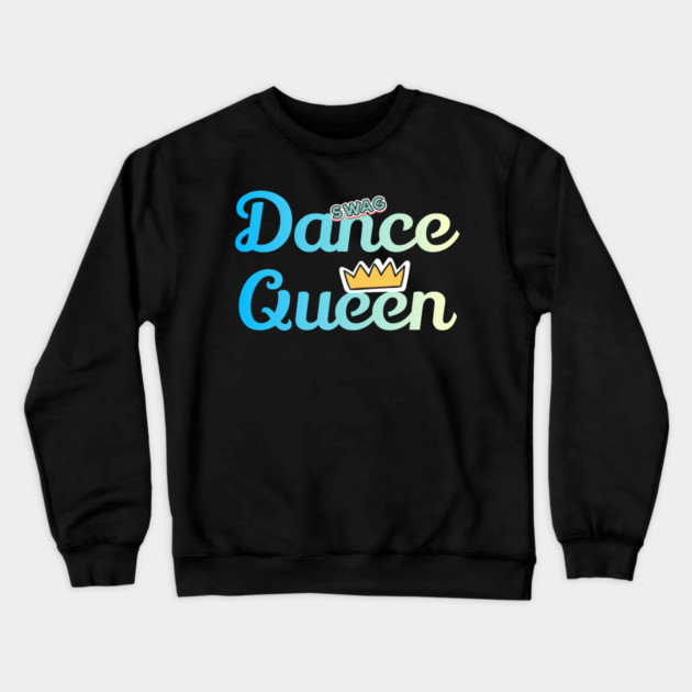 Dance Queen Funy Dance Crewneck Sweatshirt by DrollDrifters
