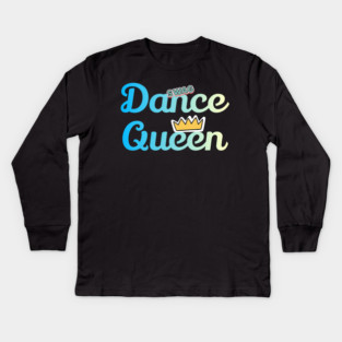 Dance Queen Funy Dance Kids Long Sleeve T-Shirt