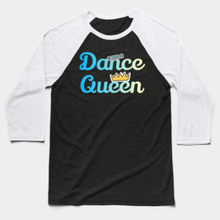 Dance Queen Funy Dance Baseball T-Shirt