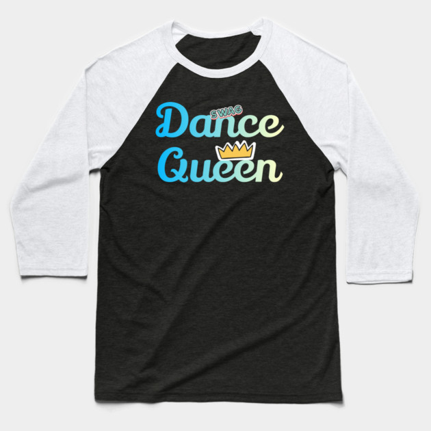 Dance Queen Funy Dance Baseball T-Shirt by DrollDrifters