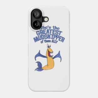 Muddy Mudskipper Phone Case