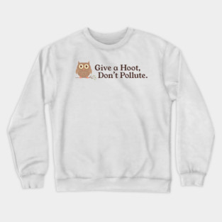 Give a Hoot Don't Pollute Vintage Owl Environment PSA Crewneck Sweatshirt