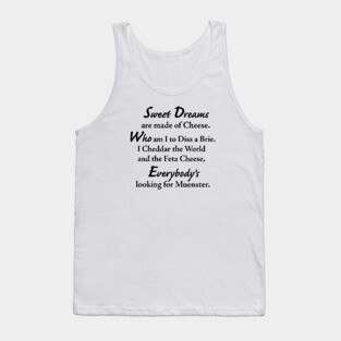Sweet Dreams are made of Cheese Tank Top