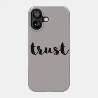 trust Phone Case