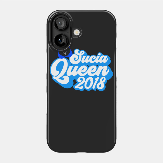 Sucia Queen 2018 Phone Case by belownormal