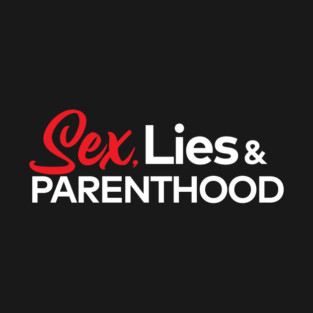 Sex, Lies and Parenthood logo T-Shirt