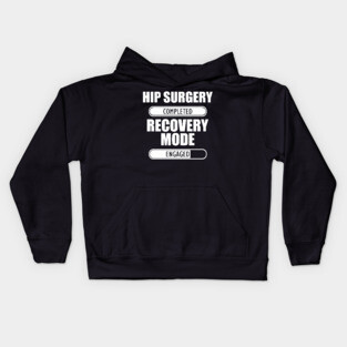 Hip Surgery Completed Recovery Mode Engaged Kids Hoodie