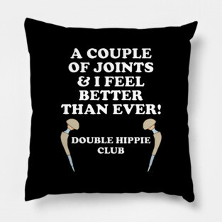 Hip Replacement DOUBLE HIPPIE CLUB Funny Hip Surgery Gift Pillow