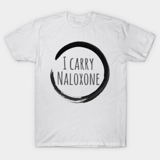 I Carry Naloxone T-Shirt