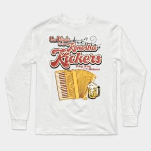 Gus Polinski and the Kenosha Kickers Long Sleeve T-Shirt