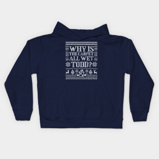 Christmas Movie: Why Is The Carpet Wet Kids Hoodie