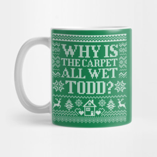 Christmas Movie: Why Is The Carpet Wet Mug
