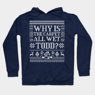 Christmas Movie: Why Is The Carpet Wet Hoodie