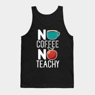 No Coffee No Teachy Tank Top
