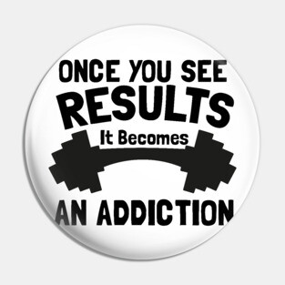 Gym Motivation shirt | Once you see results Pin