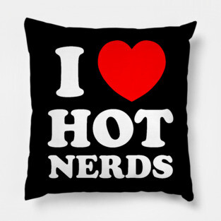 I Love Heart Hot Nerds Pillow