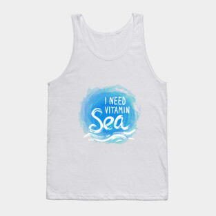 I need Vitamin Sea (2) Tank Top