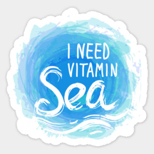 I need Vitamin Sea (2) Sticker
