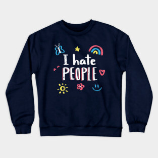 I hate people Crewneck Sweatshirt
