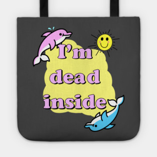 I am dead inside Tote