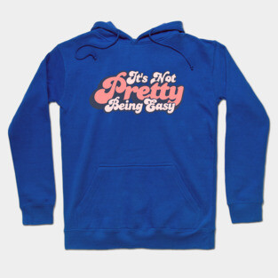 It's Not Pretty Being Easy Parody Funny Retro Hoodie