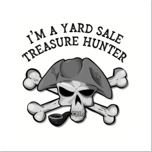 I'm A Yard Sale Treasure Hunter Posters and Art
