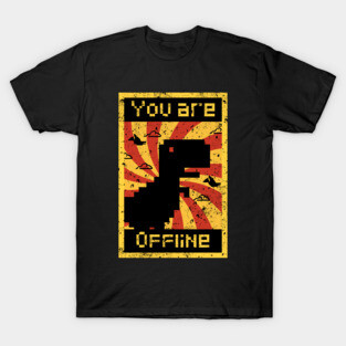 You are offline T-Shirt