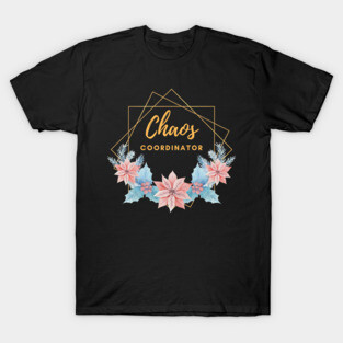 Chaos coordinator T-Shirt