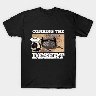 Combing the Desert T-Shirt