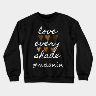 Love Every Shade Melanin Valentine's Day Crewneck Sweatshirt