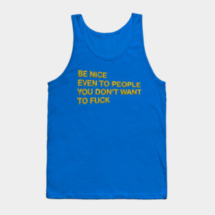 "Be Nice, Even to People..." in gold balloons Tank Top
