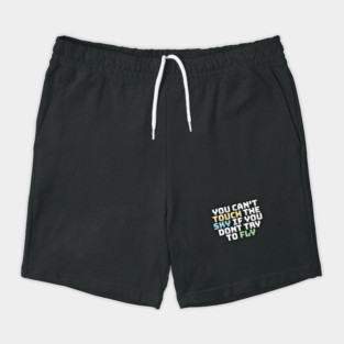 you cant touch the sky if you dont try to fly motivation text Shorts