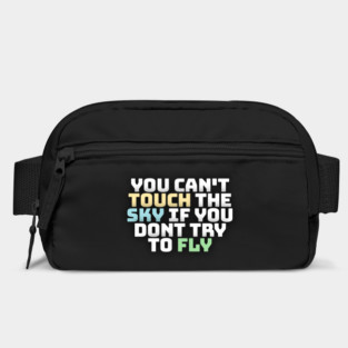 you cant touch the sky if you dont try to fly motivation text Bag