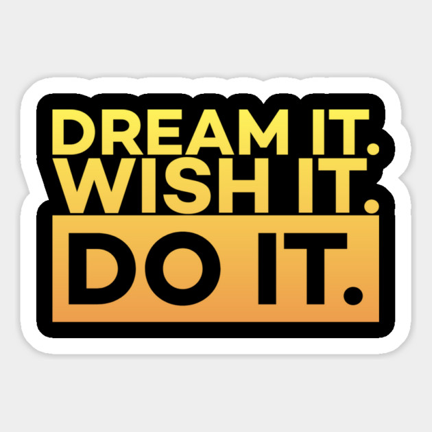 Dream it,Wish it,Do it motivation text Magnet by DrollDrifters