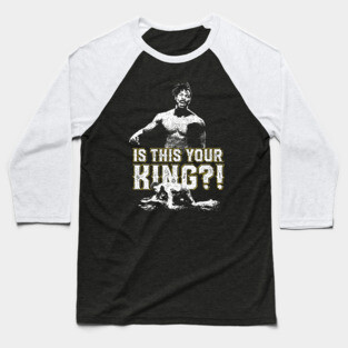 Is This Your King?! Baseball T-Shirt