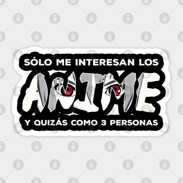 Solo me interesan los anime y quizas como 3 person Sticker by creative