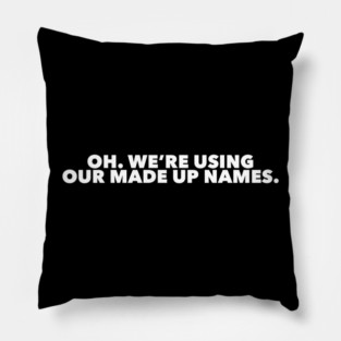 Funny Marvel Infinity War quote Oh. We are using our made up names Pillow