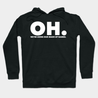 Funny Marvel Infinity War "Oh. We are using our made up names" Hoodie