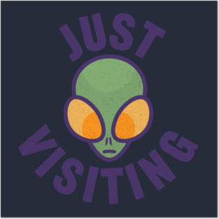 Alien Just Visiting Slogan Posters and Art