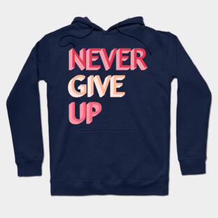 Never give up Hoodie