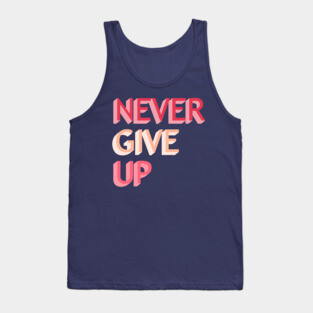 Never give up Tank Top